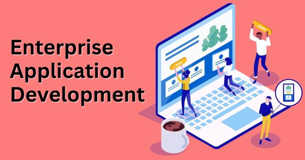 What is Enterprise Application Development?