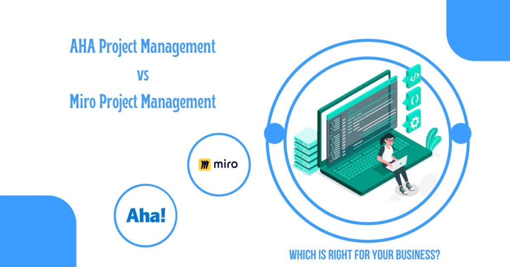 AHA Project Management vs Miro Project Management Which is Right for Your Business