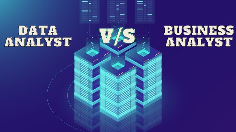 Data Analyst vs Business Analyst: Key Differences