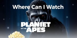 Where Can I Watch Planet of the Apes? Streaming Options, Rentals, Platforms, Subscription Access, And All Information About It Where Can I Watch Planet of the Apes?