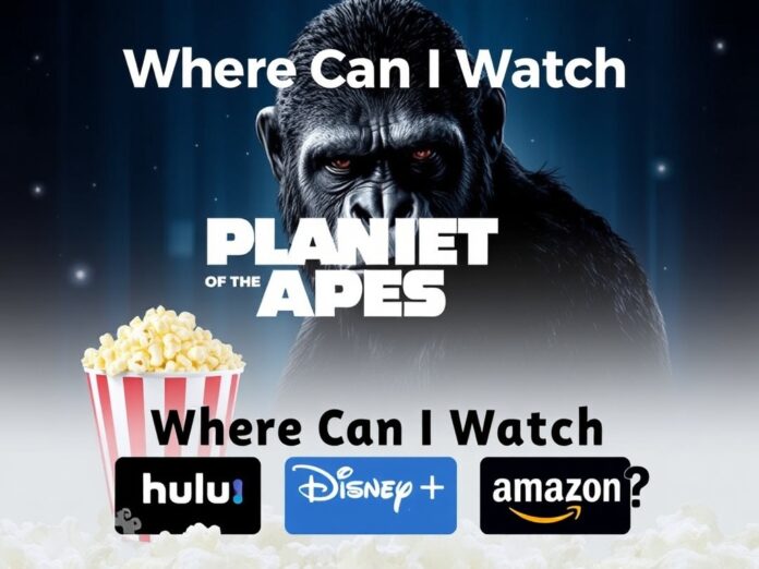 Where Can I Watch Planet of the Apes Where Can I Watch Planet of the Apes?
