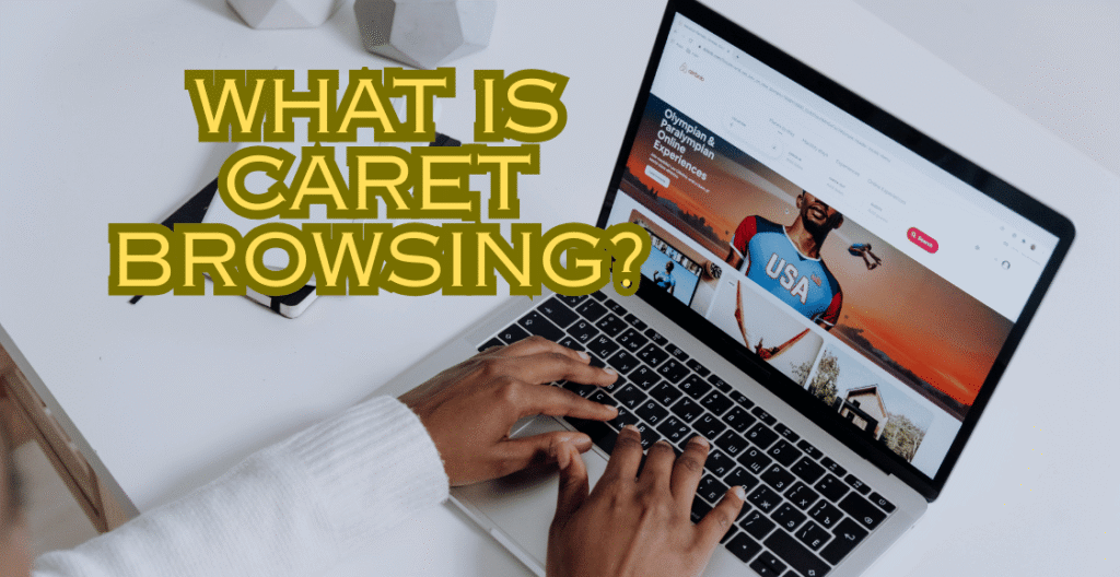 What Is Caret Browsing?