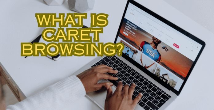 What Is Caret Browsing What Is Caret Browsing?