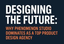 Designing the Future: Why Phenomenon Studio Dominates as a Top Product Design Agency Phenomenon Studio