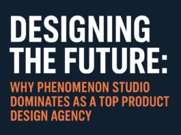 Designing the Future: Why Phenomenon Studio Dominates as a Top Product Design Agency Phenomenon Studio